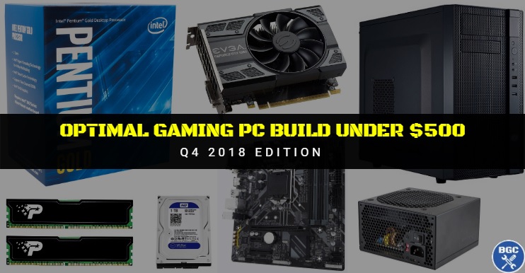 best budget gaming pc build under 500 recommended oct 2018 hardware