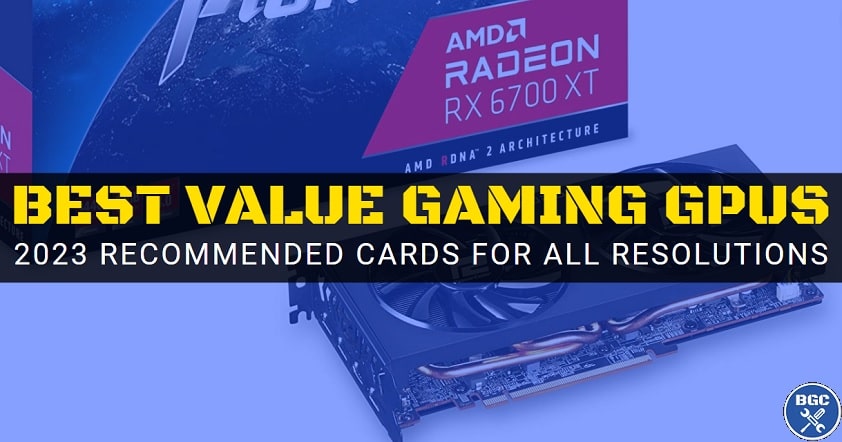 Value GPUs Gaming 2023 (1080p, 1440p, 4K/VR)