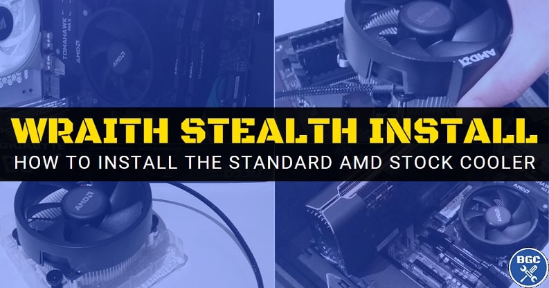AMD Stock Cooler Installation Guide Wraith Stealth AMD Stock Cooler Installation Guide Wraith Stealth