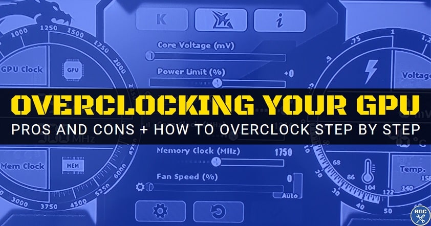 zone hældning Penge gummi How to Overclock a Graphics Card (AMD or NVidia GPUs)